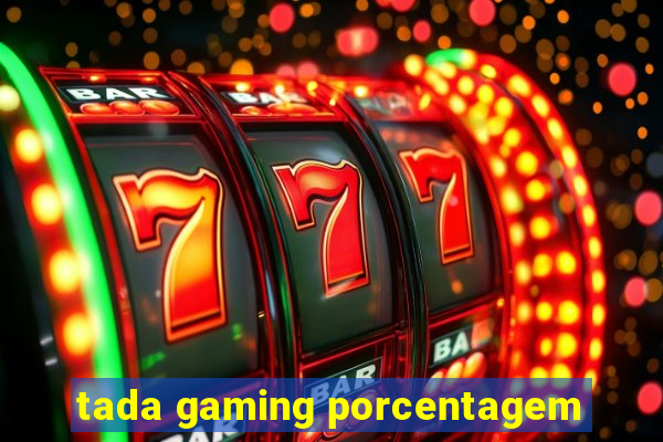 tada gaming porcentagem